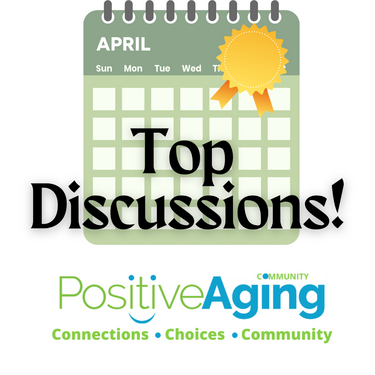 Top Positive Aging Discussions: April 2023