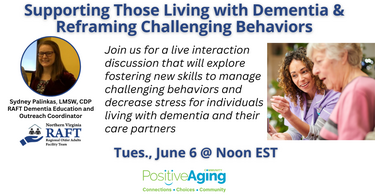 Supporting Those Living with Dementia & Reframing Challenging Behaviors