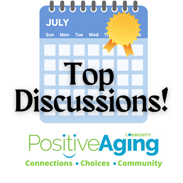 Top Positive Aging Discussions: July 2023