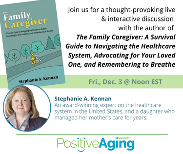 Discussion with the author of The Family Caregiver: A Survival Guide to Navigating the Healthcare System