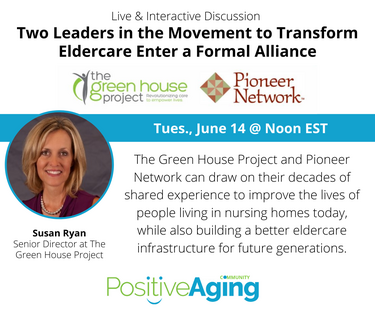Two Leaders in the Movement to Transform Eldercare Enter a Formal Alliance - The Green House Project and Pioneer Network
