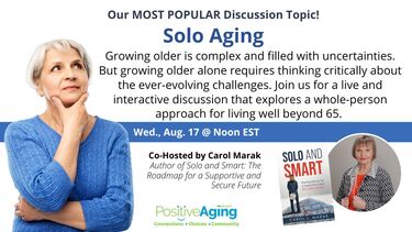 Solo Aging - Our MOST POPULAR Discussion Topic!