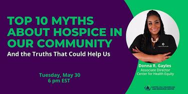 Top 10 Myths about Hospice and the Truths that Could Help Us