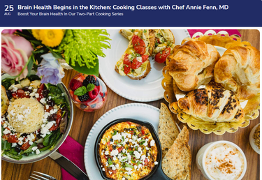 Brain Health Begins in the Kitchen: Cooking Classes with Chef Annie Fenn, MD